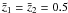 $\bar{z}_1=\bar{z}_2=0.5$