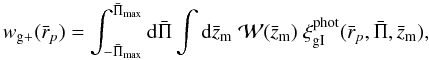 \begin{equation} \label{eq:wobs} w_{\rm g+} (\bar{r}_p) = \int_{-\bar{\Pi}_{\rm max}}^{\bar{\Pi}_{\rm max}} \dd \bar{\Pi} \int \dd \bar{z}_{\rm m}\; {\cal W}(\bar{z}_{\rm m})\; \xi_{\rm gI}^{\rm phot} (\bar{r}_p,\bar{\Pi},\bar{z}_{\rm m}), \end{equation}