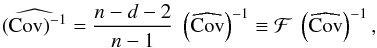 \begin{equation} \label{eq:cinvestimator} \widehat{\br{\rm Cov}^{-1}} = \frac{n-d-2}{n-1}\; \br{\widehat{{\rm Cov}}}^{-1} \equiv {\cal F}\; \br{\widehat{{\rm Cov}}}^{-1}, \end{equation}