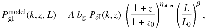 \begin{equation} \label{eq:iamodel} P^{\rm model}_{\rm gI}(k,z,L) = A\; b_{\rm g}\; P_{\delta {\rm I}}(k,z)\; \br{\frac{1+z}{1+z_0}}^{\eta_{\rm other}} \br{\frac{L}{L_0}}^\beta, \end{equation}
