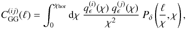 \begin{equation} \label{eq:limber} C^{(ij)}_{\rm GG}(\ell) = \int_0^{\chi_{\rm hor}} \dd \chi ~\frac{q_\epsilon^{(i)}(\chi) ~q_\epsilon^{(j)}(\chi)}{\chi^2} ~P_\delta\br{\frac{\ell}{\chi},\chi}, \end{equation}