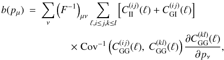 \begin{eqnarray} \label{eq:gicorr_bias} b(p_\mu) &=& \sum_\nu \br{F^{-1}}_{\mu \nu} \sum_{\ell,i \leq j,k \leq l} \bb{C_{\rm II}^{(ij)}(\ell) + C_{\rm GI}^{(ij)}(\ell)}\\ \nn && \hspace*{1cm} \times\; {\rm Cov}^{-1} \br{C_{\rm GG}^{(ij)}(\ell),\; C_{\rm GG}^{(kl)}(\ell)} \frac{\partial C_{\rm GG}^{(kl)}(\ell)}{\partial p_\nu}, \end{eqnarray}