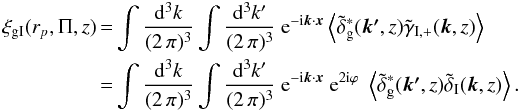 \appendix \setcounter{section}{1} \begin{eqnarray} \label{eq:xigifourier} \xi_{\rm gI} (r_p,\Pi,z) \!\!&=&\!\! \int \frac{\dd^3 k}{(2\,\pi)^3} \int \frac{\dd^3 k'}{(2\,\pi)^3} \expo{- \ic \svek{k} \cdot \svek{x} } \ba{\tilde{\delta}^*_{\rm g}(\vek{k'},z) \tilde{\gamma}_{\rm I,+}(\vek{k}, z) }\\ \nn \!\!&=&\!\! \int \frac{\dd^3 k}{(2\,\pi)^3} \int \frac{\dd^3 k'}{(2\,\pi)^3} \expo{- \ic \svek{k} \cdot \svek{x} } \expo{2\ic \varphi}\; \ba{\tilde{\delta}^*_{\rm g}(\vek{k'},z) \tilde{\delta}_{\rm I}(\vek{k}, z) }. \end{eqnarray}
