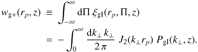 \appendix \setcounter{section}{1} \begin{eqnarray} \label{eq:defcrosspower} w_{\rm g+}(r_p,z) &\equiv& \int_{-\infty}^\infty \dd \Pi\; \xi_{\rm gI} (r_p,\Pi,z)\\ \nn &=& - \int_0^\infty \frac{\dd k_\perp\, k_\perp}{2\,\pi}\; J_2(k_\perp r_p)\; P_{\rm gI} (k_\perp,z). \end{eqnarray}