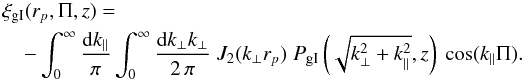 \appendix \setcounter{section}{1} \begin{eqnarray} \label{eq:xigicalc2} \xi_{\rm gI} (r_p,\Pi,z) =\\ \nn && \hspace*{-2cm} - \int_0^\infty \frac{\dd k_\parallel}{\pi} \int_0^\infty \frac{\dd k_\perp k_\perp}{2\,\pi}\; J_2(k_\perp r_p)\; P_{\rm gI}\br{\sqrt{k_\perp^2 + k_\parallel^2},z}\; \cos(k_\parallel \Pi). \end{eqnarray}
