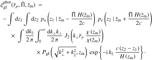 \appendix \setcounter{section}{1} \begin{eqnarray} \xi_{\rm gI}^{\rm phot} (\bar{r}_p,\bar{\Pi},\bar{z}_{\rm m}) &=&\\ \nn && \hspace*{-2.5cm} - \int \dd z_1 \int \dd z_2\; p_n \br{z_1 ~|~ \bar{z}_{\rm m} - \frac{\bar{\Pi}\; H(\bar{z}_{\rm m})}{2c}}\; p_\epsilon \br{z_2 ~|~ \bar{z}_{\rm m} + \frac{\bar{\Pi}\; H(\bar{z}_{\rm m})}{2c}}\\ \nn && \hspace*{-2cm} \times\; \int \frac{\dd k_\parallel}{2\,\pi} \int_0^\infty \frac{\dd k_\perp k_\perp}{2\,\pi}\; J_2\br{k_\perp \bar{r}_p\; \frac{\chi\br{z_{\rm m}}}{\chi(\bar{z}_{\rm m})}}\\ \nn && \hspace*{-0.5cm} \times\; P_{\rm gI}\br{\sqrt{k_\perp^2 + k_\parallel^2},z_{\rm m}}\; \exp \bc{- \ic\, k_\parallel\; \frac{c\,(z_2-z_1)}{H\br{z_{\rm m}} }}\cdot \end{eqnarray}