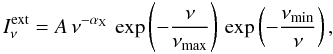 \begin{equation} I_{\nu}^{\rm ext}=A \, \nu^{- \alpha_{\rm X}} \, \exp\left(- \frac{\nu}{\nu_{\rm max}}\right) \, \exp\left(- \frac{\nu_{\rm min}}{\nu} \right), \end{equation}