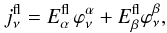 \begin{equation} j_\nu^{\rm fl} = E_\alpha^{\rm fl} \, \varphi_\nu^\alpha + E_\beta^{\rm fl} \varphi_\nu^\beta, \end{equation}