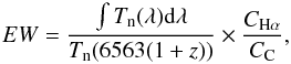 \begin{equation} EW = \frac{\int T_{\rm n}(\lambda){\rm d}\lambda}{T_{\rm n}(6563(1+z))} \times \frac{C_{{\rm H}\alpha}}{C_{\rm C}}, \label{EW2} \end{equation}