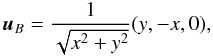\begin{equation} \vec u_B={1\over \sqrt{x^2+y^2}} (y,-x,0), \end{equation}