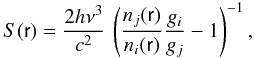 \appendix \setcounter{section}{1} \begin{equation} \label{eqS} S(\textsf{r}) =\frac{2h\nu^3}{c^2}\,\left(\frac{n_j(\textsf{r})} {n_i(\textsf{r})}\frac{g_i}{g_j}-1\right)^{-1}, \end{equation}