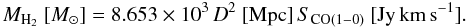 Mathematical equation: \begin{eqnarray} M_{\rm H_{2}}~[M_{\odot}] = 8.653 \times 10^{3}\,D^{2}~{\rm [Mpc]}\,S_{\rm CO(1-0)}~{\rm [Jy\,km\,s^{-1}]}. \label{h2mass} \end{eqnarray}