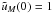 \hbox{$\tu_M(0)=1$}