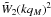 \hbox{$\tW_2(kq_M)^2$}