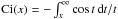\hbox{$\Ci(x)= -\int_x^{\infty} \cos t \, \dd t/t$}
