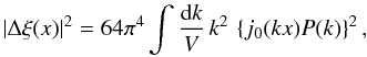 \begin{equation} \left|\Delta\xi(x)\right|^2 = 64\pi^4\int\frac{{\rm d}k}{V} \, k^2 \, \left\{j_0(kx)P(k)\right\}^2, \label{eq:xi_error} \end{equation}