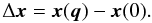 \begin{equation} \Delta\vx = \vx(\vq) - \vx(0). \label{Delta-x} \end{equation}