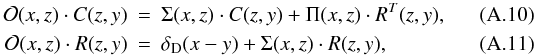 \appendix \setcounter{section}{1} \begin{eqnarray} \label{O-C} \cO(x,z)\cdot C(z,y) & = & \Sigma(x,z) \cdot C(z,y) + \Pi(x,z) \cdot R^T(z,y), \\ \label{O-R} \cO(x,z)\cdot R(z,y) & = & \delta_{\rm D}(x-y) + \Sigma(x,z) \cdot R(z,y), \end{eqnarray}