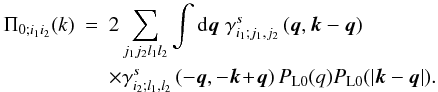 \appendix \setcounter{section}{1} \begin{eqnarray} \Pi_{0;i_1 i_2}(k) & = & 2 \sum_{j_1 j_2 l_1 l_2} \int\dd\vq \; \gamma^s_{i_1;j_1,j_2}\left(\vq,\vk-\vq\right) \nonumber \\ \label{Pi0k} && \times \gamma^s_{i_2;l_1,l_2}\left(-\vq,-\vk\!+\!\vq\right) P_{{\rm L}0}(q) P_{{\rm L}0}(|\vk-\vq|). \end{eqnarray}