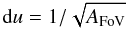 \begin{equation} {\rm d}u=1/\sqrt{A_{\rm FoV}} \end{equation}