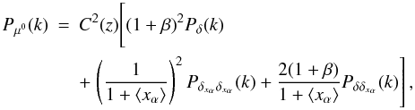 \begin{eqnarray} P_{\mu^0}(k)&=&C^2(z)\Bigg[(1+\beta)^2P_{\delta}(k)\nonumber\\ &&+\left.\left(\frac{1}{1+\langle x_{\alpha}\rangle}\right)^2P_{\delta_{x_{\alpha}}\delta_{x_{\alpha}}}(k)+\frac{2(1+\beta)}{1+\langle x_{\alpha}\rangle}P_{\delta\delta_{x_{\alpha}}}(k)\right], \label{Pmu0} \end{eqnarray}