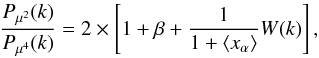 \begin{equation} \frac{P_{\mu^2}(k)}{P_{\mu^4}(k)}=2\times\left[1+\beta+\frac{1}{1+\langle x_{\alpha}\rangle}W(k)\right], \label{W_obs} \end{equation}
