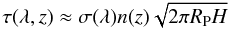 \begin{equation} \tau(\lambda,z)\approx \sigma(\lambda)n(z)\sqrt{2\pi R_{\rm P} H} \label{tau_lambda} \end{equation}