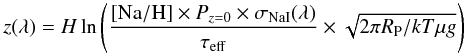 \begin{equation} z(\lambda)=H\ln \left(\frac{{\rm [Na/H]}\times P_{z=0}\times \sigma_{\rm NaI}(\lambda)} {\tau_{\rm eff}}\times\sqrt{2\pi R_{\rm P}/kT \mu g}\right) \label{z_lambda} \end{equation}