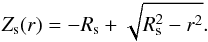 Mathematical equation: \begin{equation} \label{equ:Sphere} Z_{\rm s}(r) = -R_{\rm s} + \sqrt{R_{\rm s}^2 - r^2}. \end{equation}