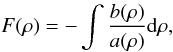Mathematical equation: \begin{equation} F(\rho) = -\int\dfrac{b(\rho)}{a(\rho)}{\rm d}\rho, \end{equation}