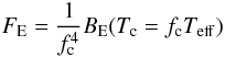 Mathematical equation: \begin{equation} \label{u14} F_{\rm E} = \frac{1}{\fcol^4} B_{\rm E} (T_{\rm c} = \fcol T_{\rm eff}) \end{equation}
