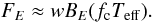 Mathematical equation: \begin{equation} \label{u15} F_{E} \approx w B_{E} (\fcol T_{\rm eff}). \end{equation}