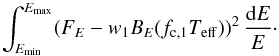 Mathematical equation: \begin{equation} \label{u17} \int^{E_{\rm max}}_{E_{\rm min}} (F_{E} - w_1 B_{E} (f_{\rm c,1} T_{\rm eff}))^2\,\frac{{\rm d}E}{E}\cdot \end{equation}