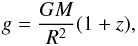 Mathematical equation: \begin{equation} \label{u2} g=\frac{GM}{R^2}(1+z), \end{equation}