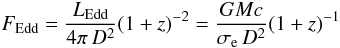 Mathematical equation: \begin{equation} \label{u_fedd} F_{\rm Edd} = \frac{L_{\rm Edd}}{4\pi\,D^2}(1+z)^{-2} = \frac{GMc}{\sigma_{\rm e}\,D^2}(1+z)^{-1} \end{equation}