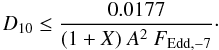 Mathematical equation: \begin{equation} \label{eq:distmax} D_{10} \leq \frac{0.0177 }{(1+X)\ A^2\ F_{\rm Edd, -7} }\cdot \end{equation}