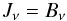 Mathematical equation: \begin{equation} \label{lbc} J_{\nu} = B_{\nu} \end{equation}