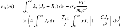 Mathematical equation: \begin{eqnarray} \label{econs1} \varepsilon_{\Lambda}(m)&=& \int_0^{\infty} k_{\nu}\left(J_{\nu} - B_{\nu}\right) {\rm d}\nu - \sigma_{\rm e} \frac{kT}{m_{\rm e} c^2} \nonumber \\ & &\times\, \left( 4 \int_0^{\infty} J_{\nu} \, {\rm d}\nu - \frac{T_{\rm eff}}{T} \int_0^{\infty} x J_{\nu} \left[1+\frac{CJ_{\nu}}{x^3}\right] \, {\rm d}\nu \right) \end{eqnarray}