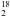 $^{18}_2$
