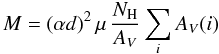 Mathematical equation: \begin{equation} M = (\alpha d)^2 \, \mu \, \frac{N_{\rm H}}{A_V} \sum_i A_V(i) \end{equation}