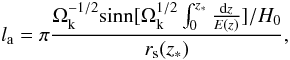 Mathematical equation: \begin{equation} l_{\rm a}=\pi\frac{\Omega_{\rm k}^{-1/2}{\rm sinn}[\Omega_{\rm k}^{1/2}\int_0^{z_{\ast}}\frac{{\rm d}z}{E(z)}]/H_0}{r_{\rm s}(z_{\ast})}, \end{equation}