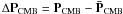 Mathematical equation: $\Delta\bf{P_{{\rm CMB}}} = \bf{P_{{\rm CMB}}}-\bf{\bar{P}_{{\rm CMB}}}$