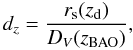Mathematical equation: \begin{equation} d_z=\frac{r_{\rm s}(z_{\rm d})}{D_V(z_{{\rm BAO}})}, \end{equation}