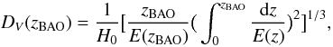 Mathematical equation: \begin{equation} D_V(z_{{\rm BAO}})=\frac{1}{H_0}\big [\frac{z_{{\rm BAO}}}{E(z_{{\rm BAO}})}\big(\int_0^{z_{{\rm BAO}}}\frac{{\rm d}z}{E(z)}\big )^2\big]^{1/3}, \end{equation}