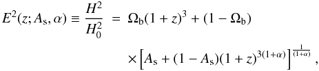 Mathematical equation: \begin{eqnarray} \label{eq:newE} E^2(z; A_{\rm s}, \alpha) \equiv\frac{H^2}{H_0^2} & = & \Omega_{\rm b}(1+z)^3+(1-\Omega_{\rm b}) \nonumber\\ & &\times\left[A_{\rm s} +(1-A_{\rm s})(1+z)^{3(1+\alpha)}\right]^{1\over(1+\alpha)}, \end{eqnarray}