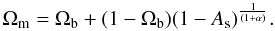 Mathematical equation: \begin{eqnarray} \Omega_{\rm m}=\Omega_{\rm b}+(1-\Omega_{\rm b})(1-A_{\rm s})^{1\over(1+\alpha)}. \end{eqnarray}