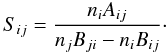 \begin{equation} {S}_{ij} = { {n_i A_{ij}} \over {n_j B_{ji}-n_i B_{ij}}} \cdot \end{equation}