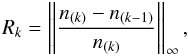 \begin{equation} R_k = {\left| \left| { {n_{(k)} - n_{(k-1)}} \over {n_{(k)}} } \right| \right|_{\infty}} \, , \end{equation}