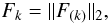 \begin{equation} F_k = {\| F_{(k)} \|_{2}} , \end{equation}