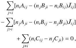 \begin{eqnarray} \sum\limits_{j<i} [n_i A_{ij}-(n_j B_{ji}-n_i B_{ij}) \bar{J}_{ij}]\nonumber\\ -\sum\limits_{j>i} [n_j A_{ji}-(n_i B_{ij}-n_j B_{ji})\bar{J}_{ij}]\nonumber\\ +\sum\limits_{j\neq i} (n_i C_{ij}-n_j C_{ji})=0 \, , \label{eq:ese} \end{eqnarray}